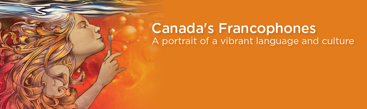 Canada's Francophones: a Portrait of a Vibrant Language and Culture