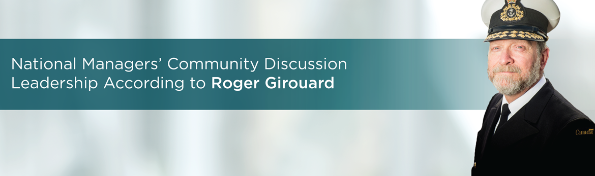 National Managers' Community Discussion: Leadership According to Roger Girouard