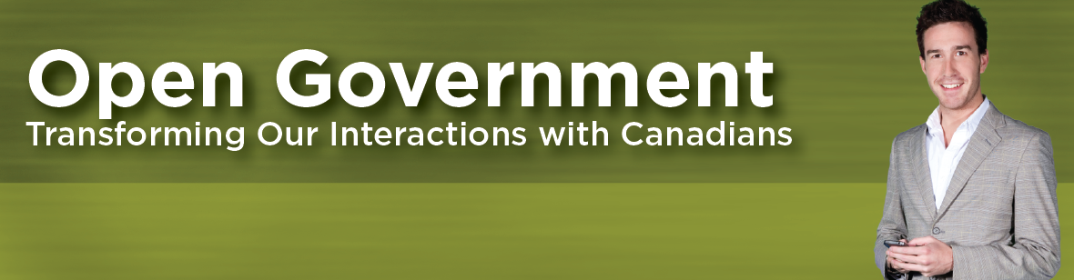 Open Government: Transforming Our Interactions with Canadians