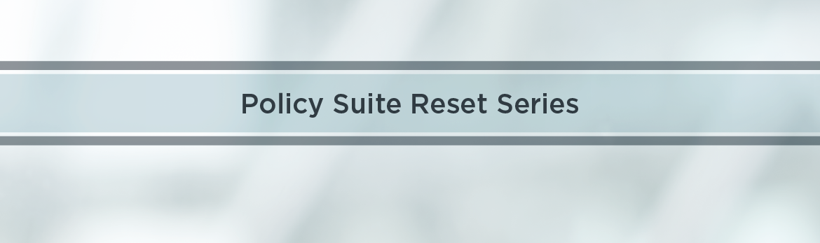 Policy Suite Reset Series