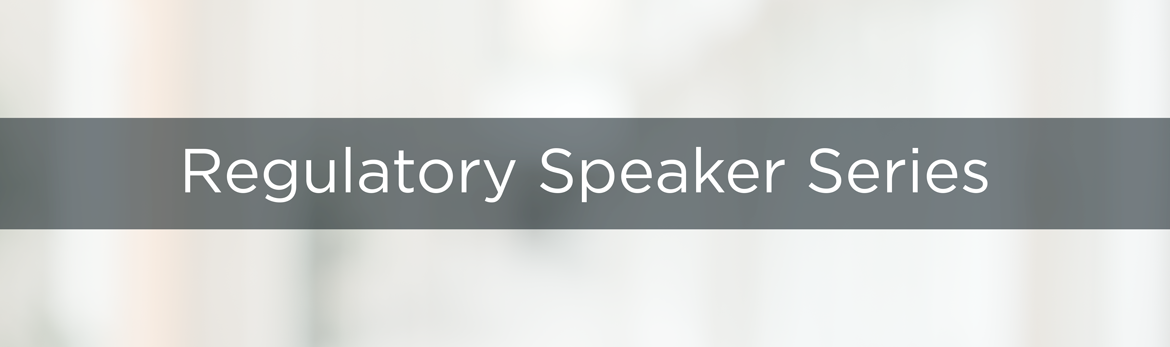 Regulatory Speaker Series