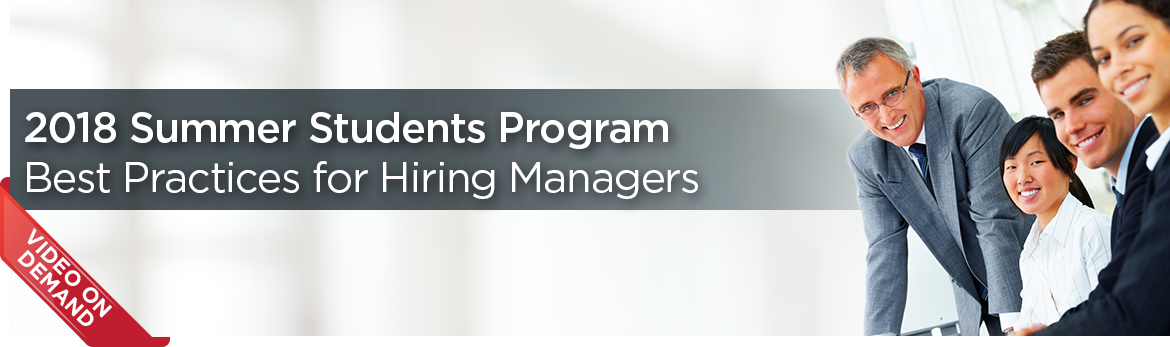 Video on-demand - 2018 Summer Students Program: Best Practices for Hiring Managers