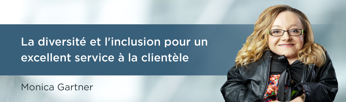 La diversité et l'inclusion pour un excellent service à la clientèle