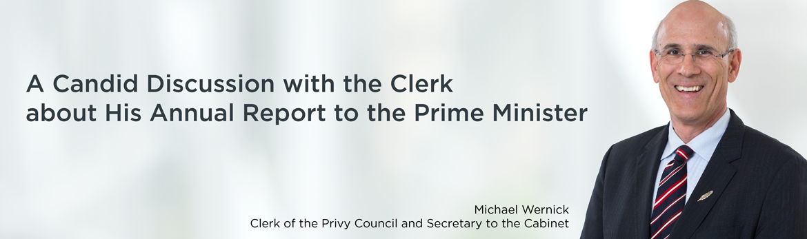 A Candid Discussion with the Clerk about His Annual Report to the Prime Minister