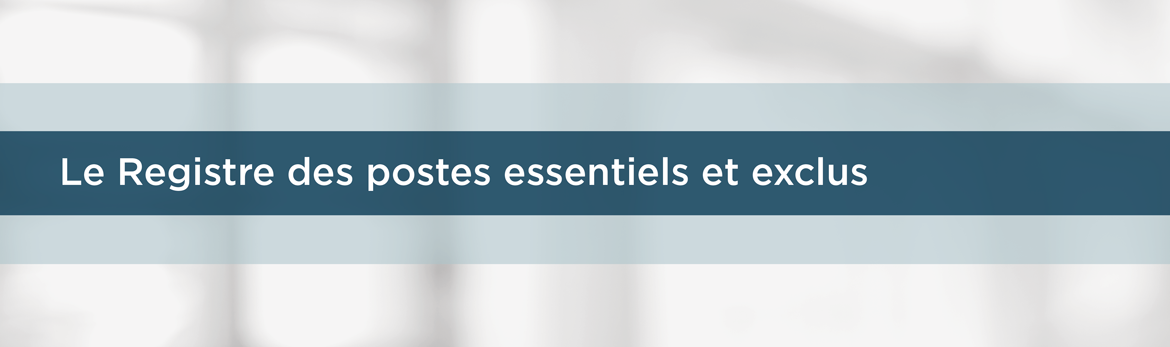 Le Registre des postes essentiels et exclus 