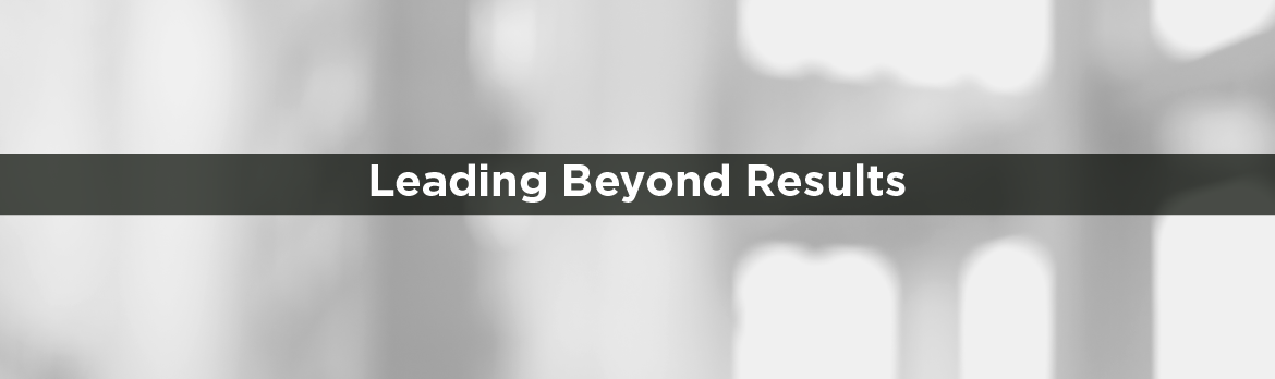 Leading Beyond Results