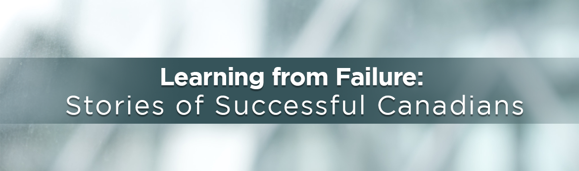 Learning from Failure: Stories of Successful Canadians