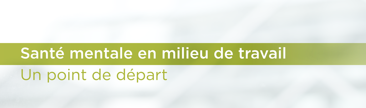Santé mentale en milieu de travail : un point de départ