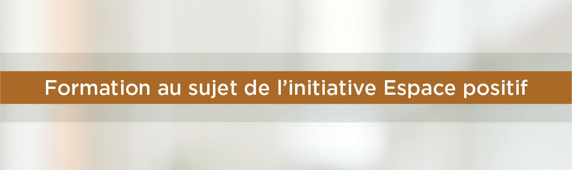 Formation au sujet de l'initiative Espace positif