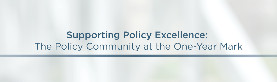 Supporting Policy Excellence: The Policy Community at the One-Year Mark