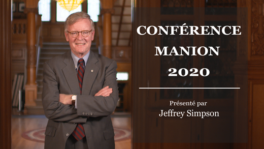 Conférence Manion 2020 : Réflexions de Jeffrey Simpson sur 45 ans d'affaires publiques au Canada